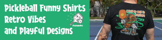 Pickleball Funny Shirts: Retro Vibes and Playful Designs