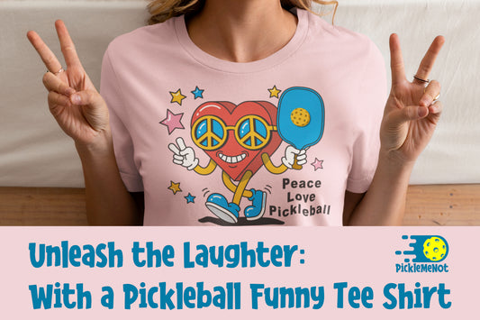 Unleash the Laughter: With a Pickleball Funny Tee Shirt