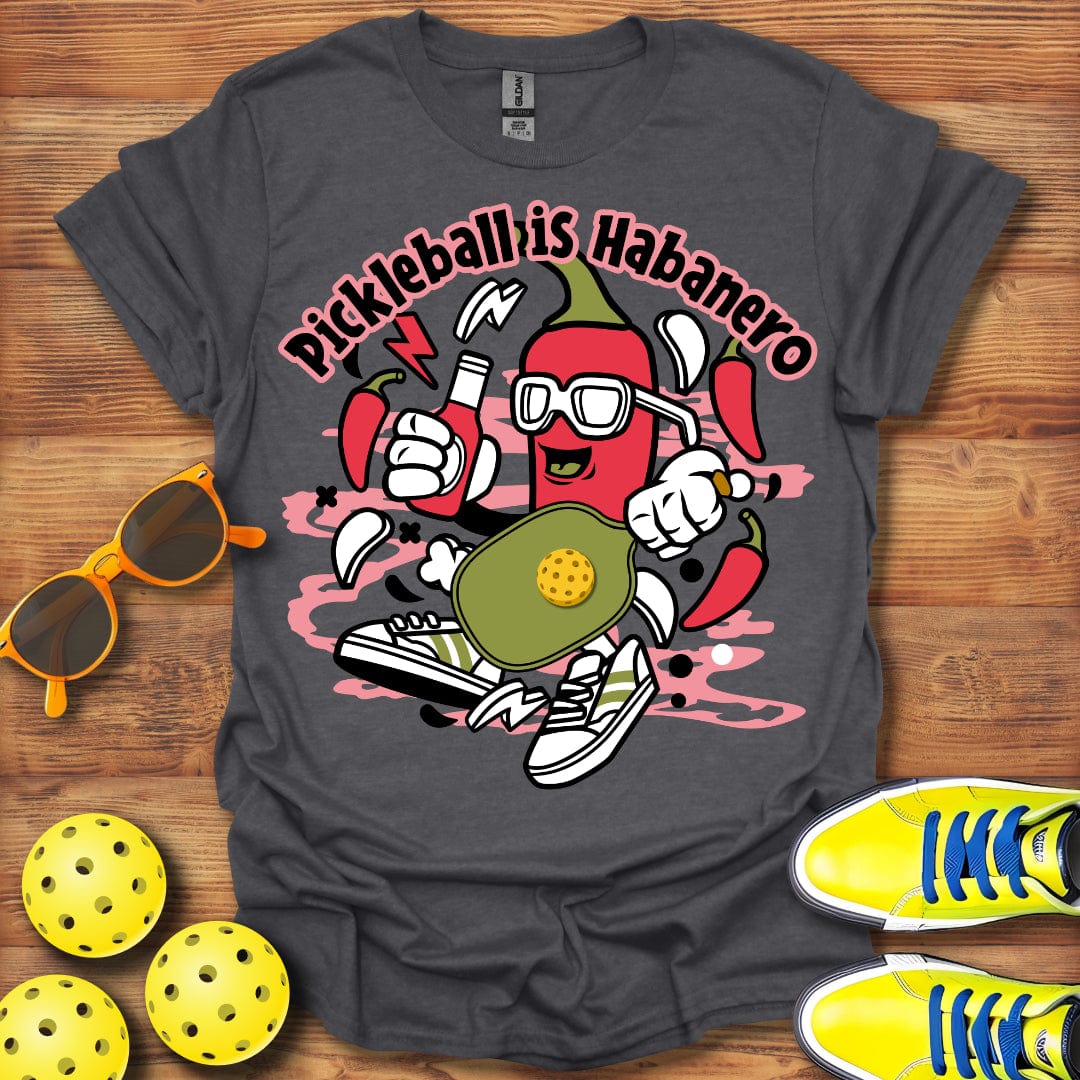 Pickleball Is Habanero T-Shirt