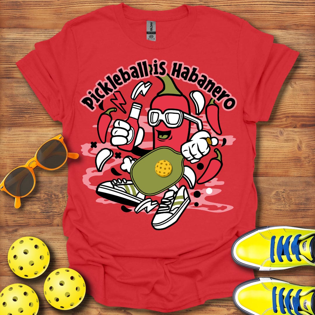 Pickleball Is Habanero T-Shirt