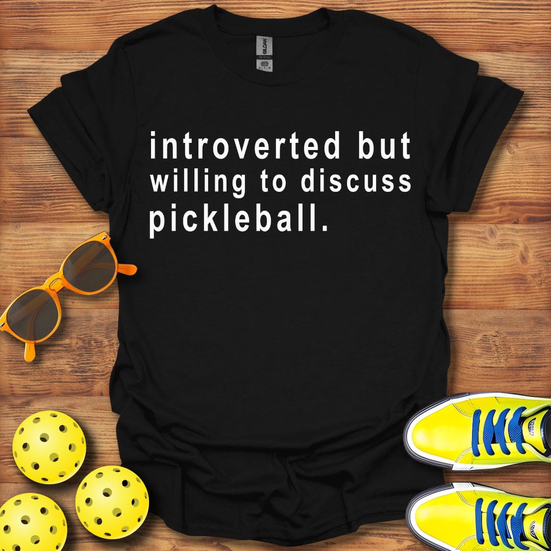 Introverted Let's Discuss Pickleball T-Shirt