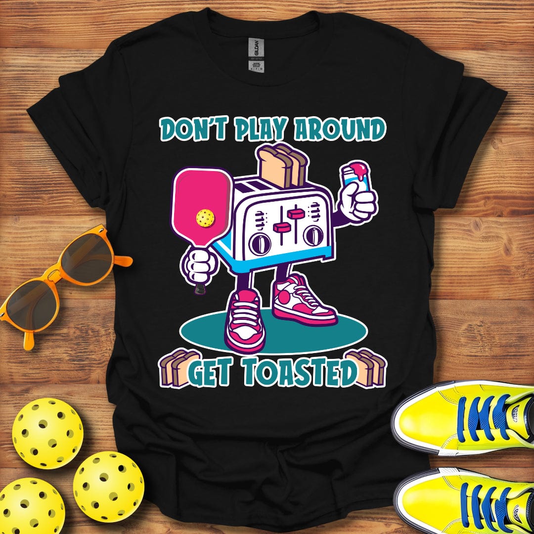 Don't Play Around T-Shirt