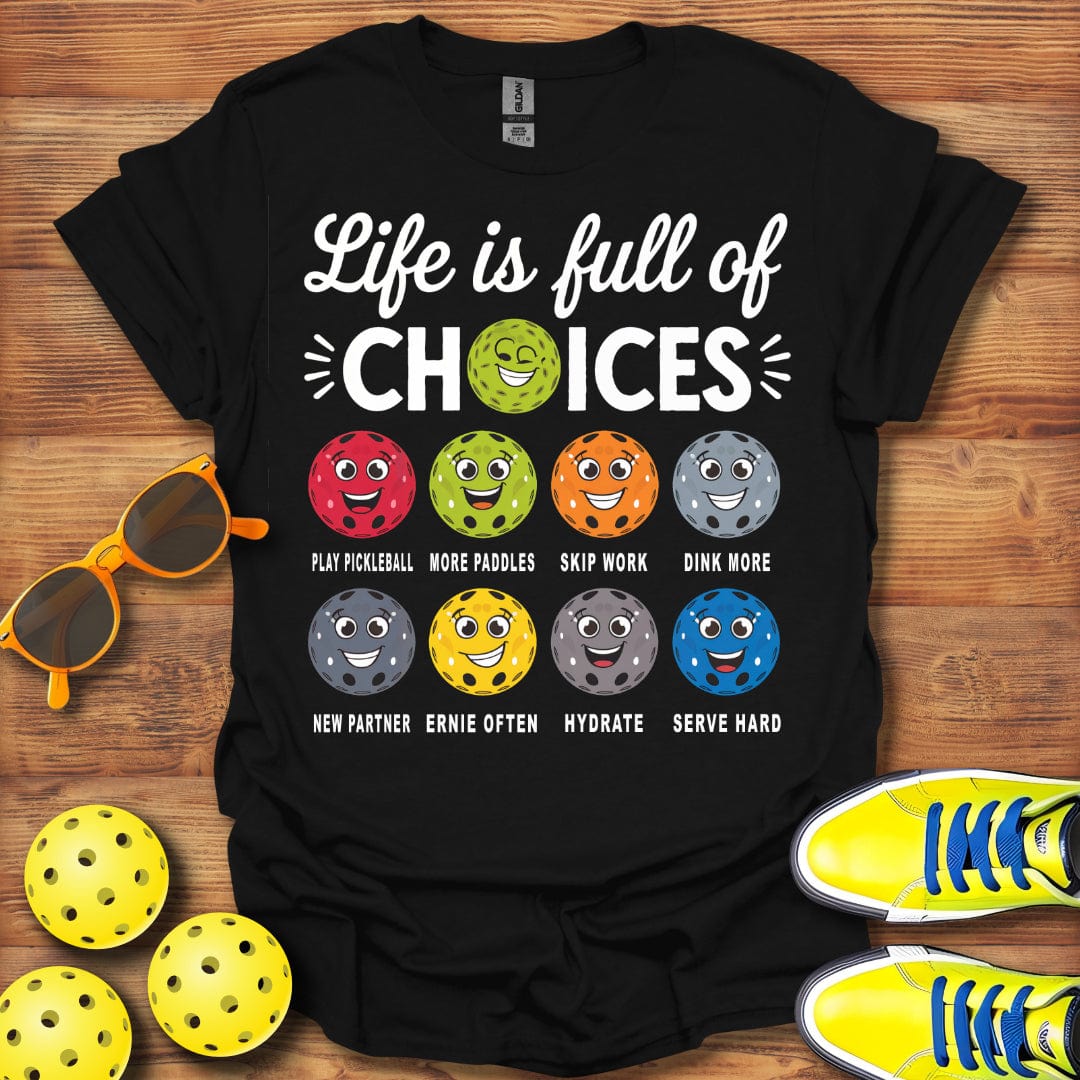 Life Choices Pickleball T-Shirt