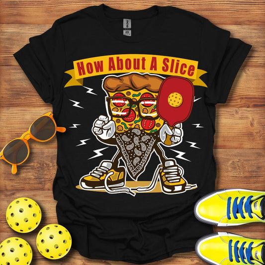 How About A Slice  T-Shirt