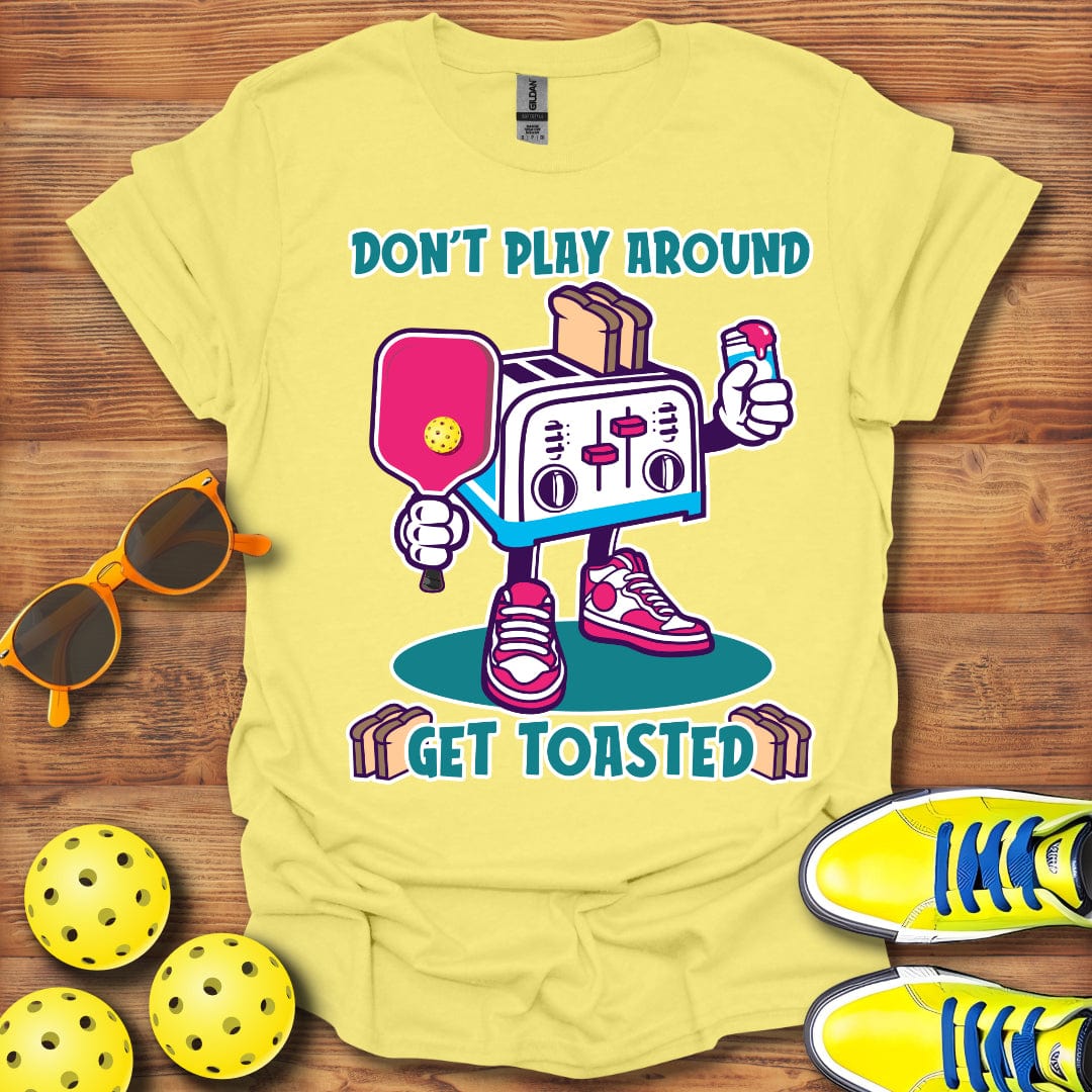 Don't Play Around T-Shirt