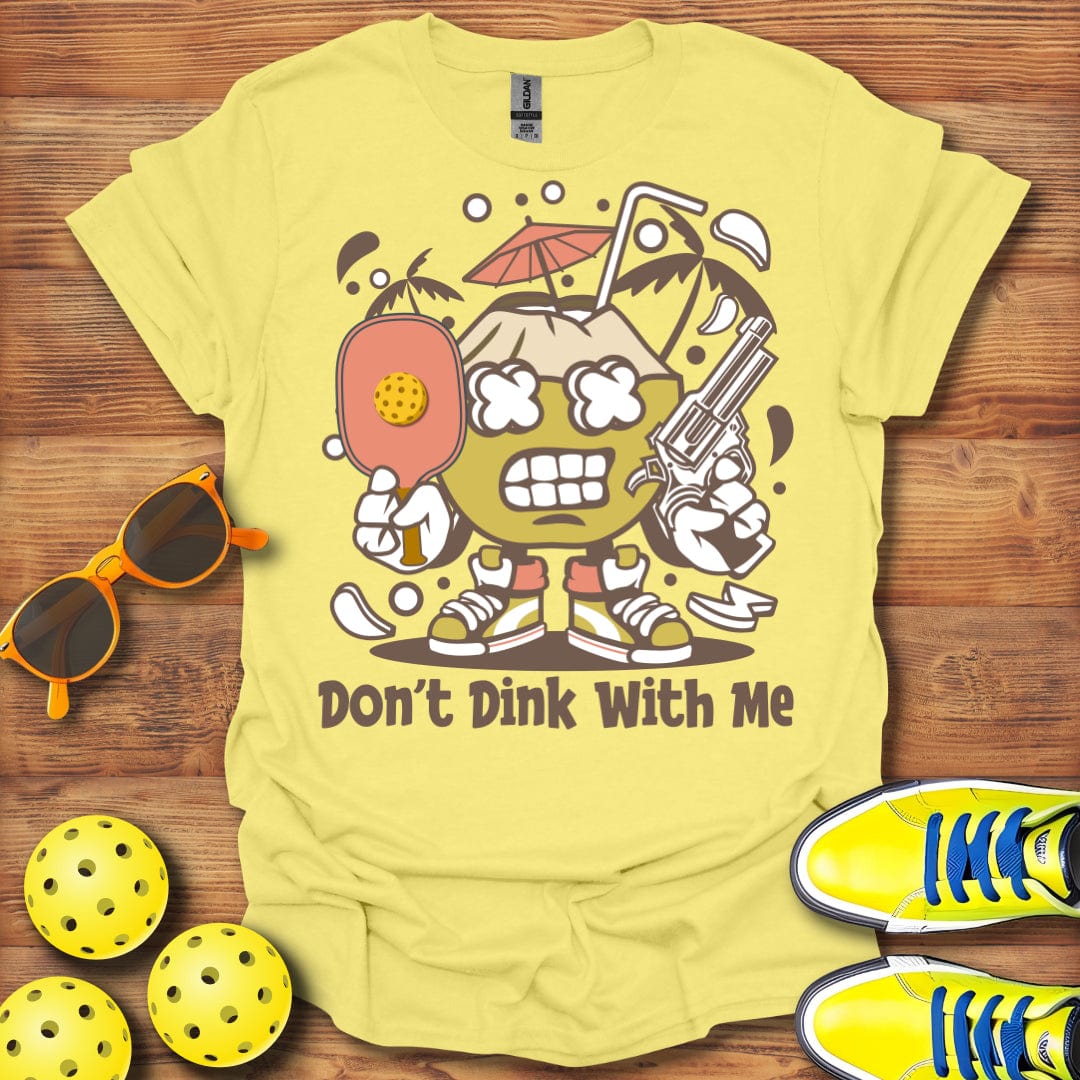 Don't Dink With Me Unisex T-Shirt