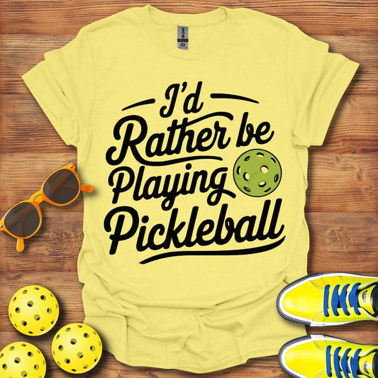 Rather Be Playing Pickleball T-Shirt