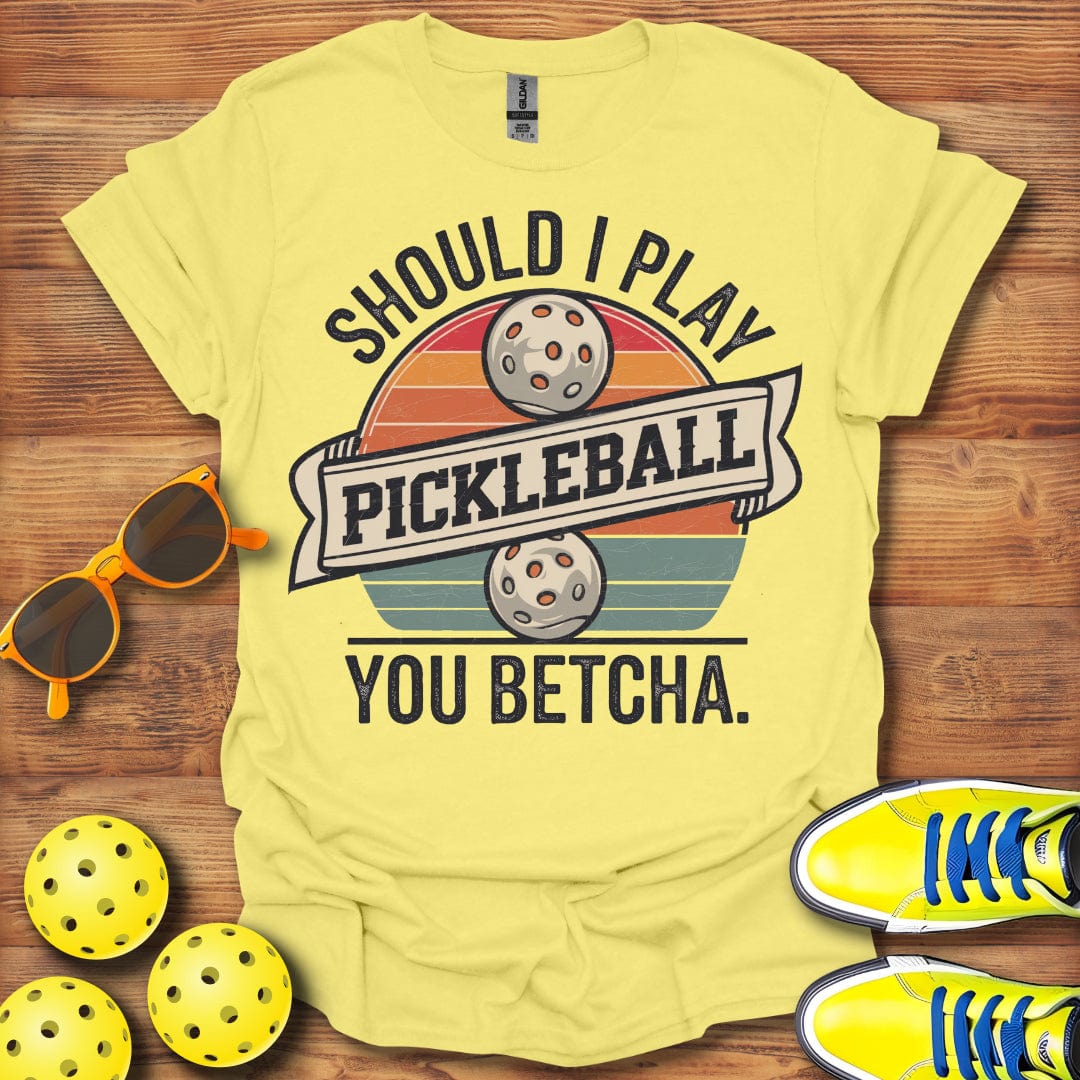 Should I Play Pickleball? T-Shirt