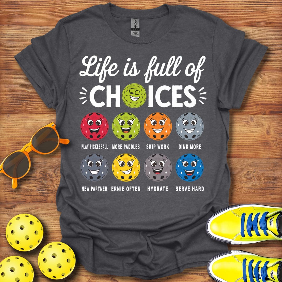 Life Choices Pickleball T-Shirt