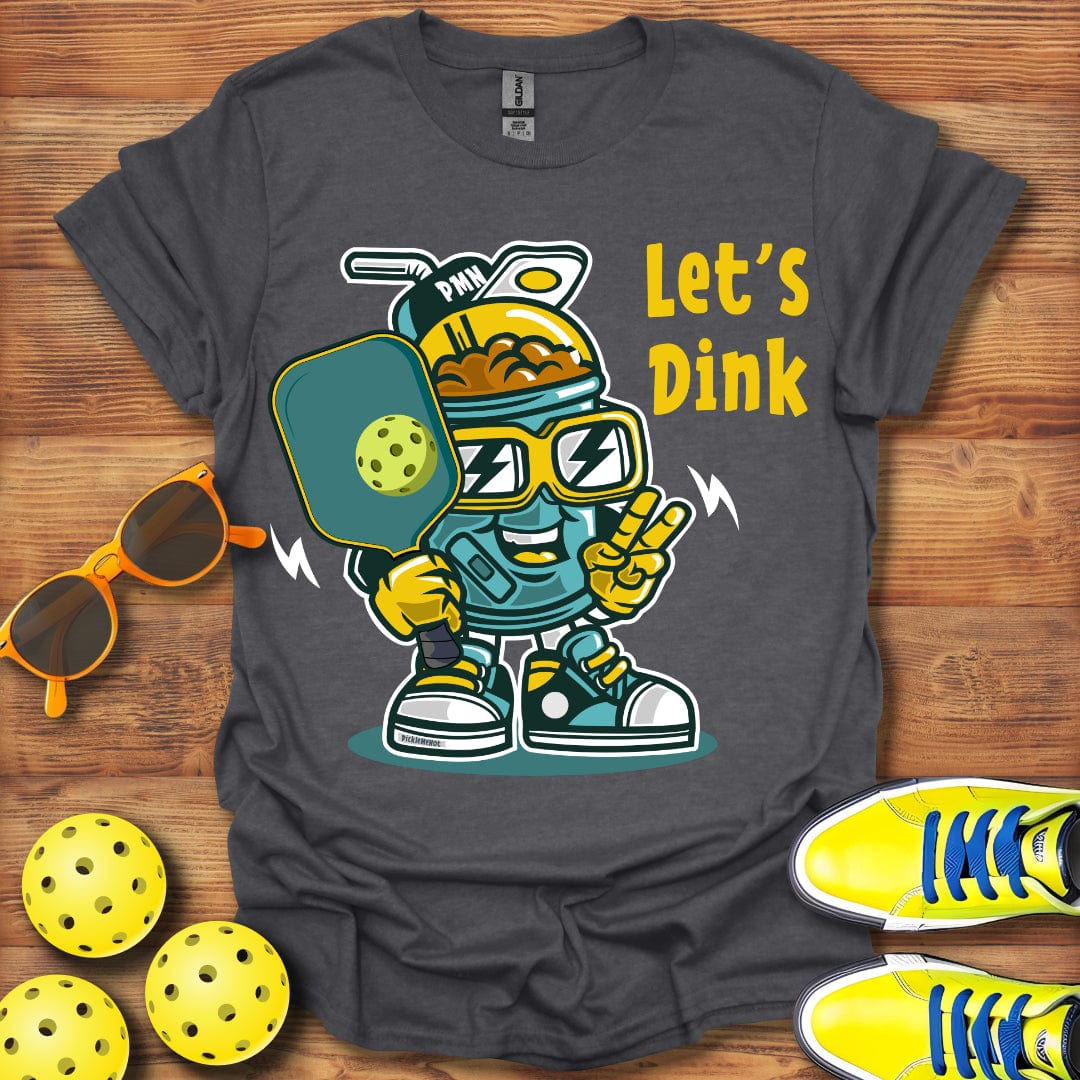 Let's Dink T-Shirt