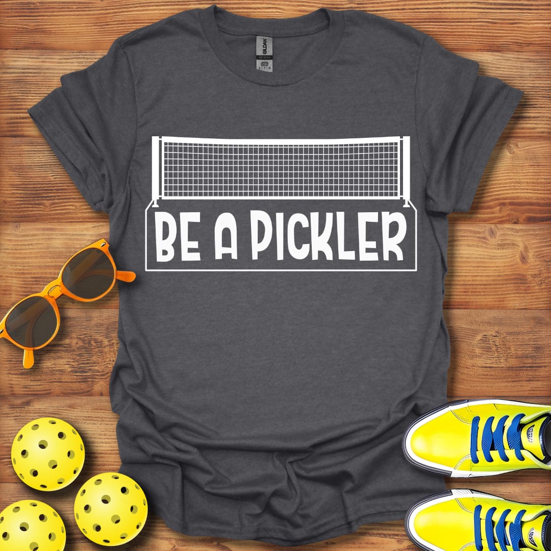 Be A Pickler T-Shirt