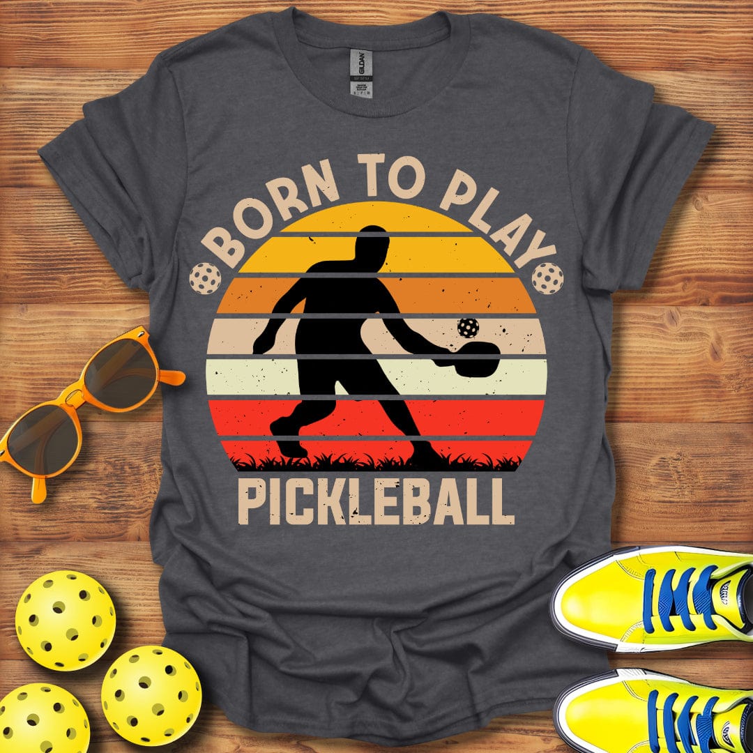 Born To Play Pickleball T-Shirt