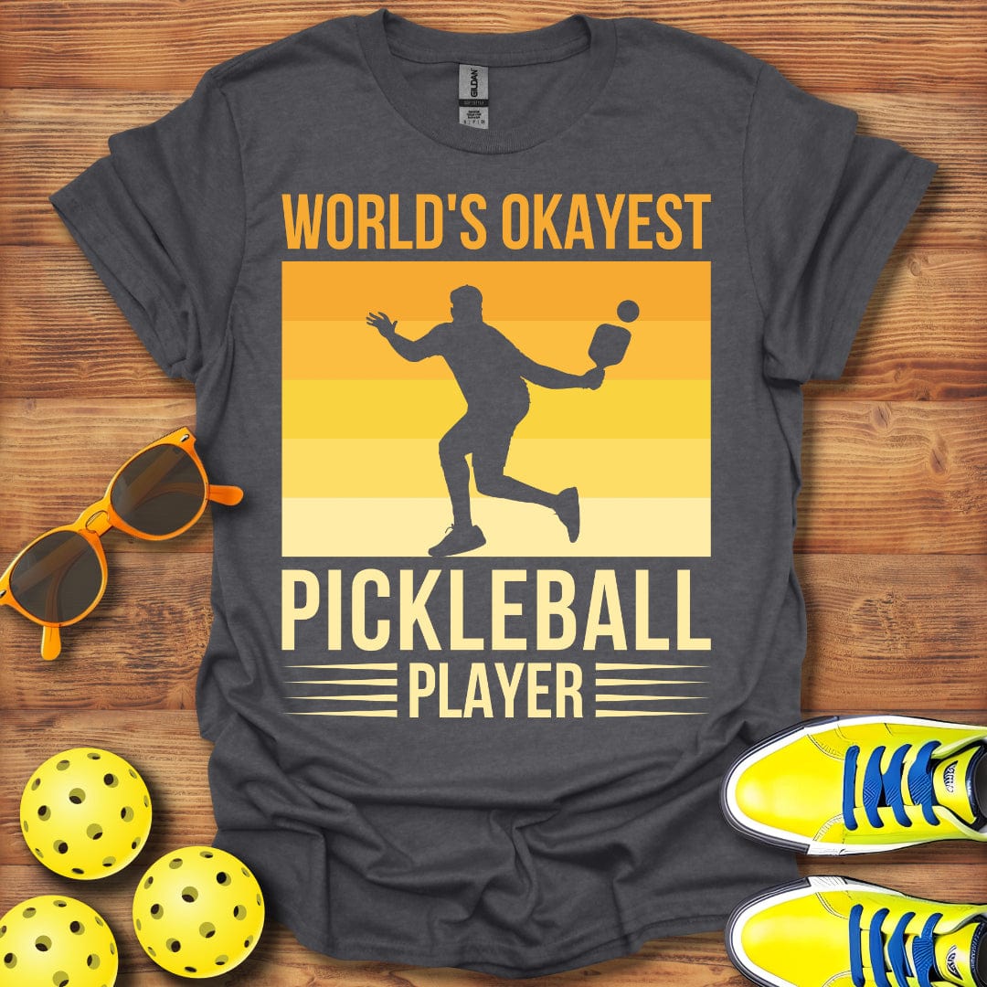 World Okayest Pickleball T-Shirt