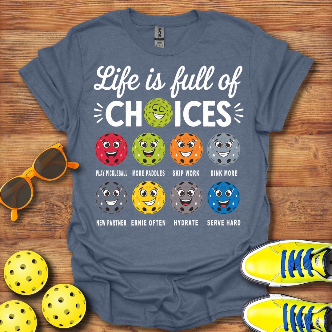 Life Choices Pickleball T-Shirt