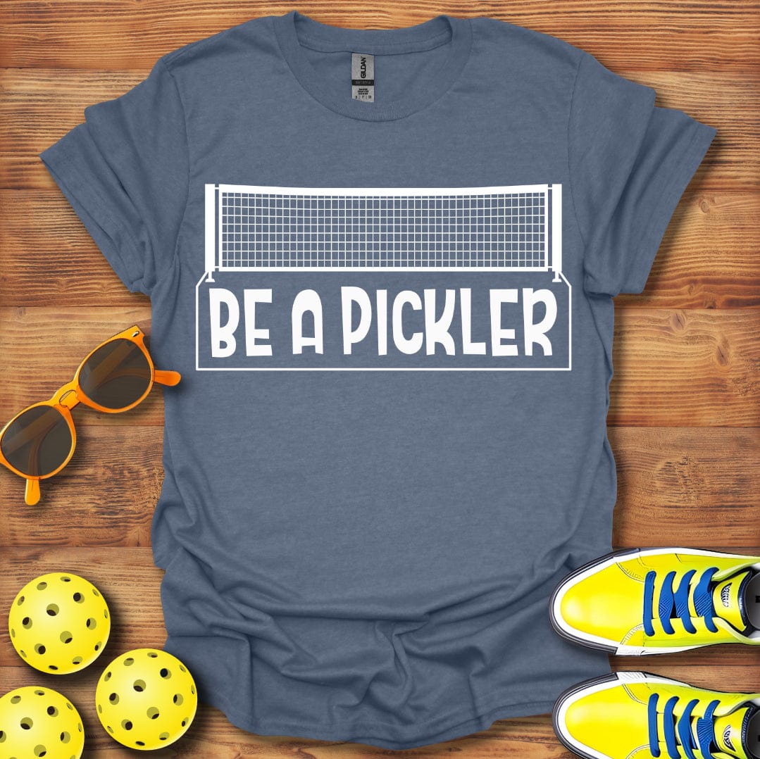 Be A Pickler T-Shirt