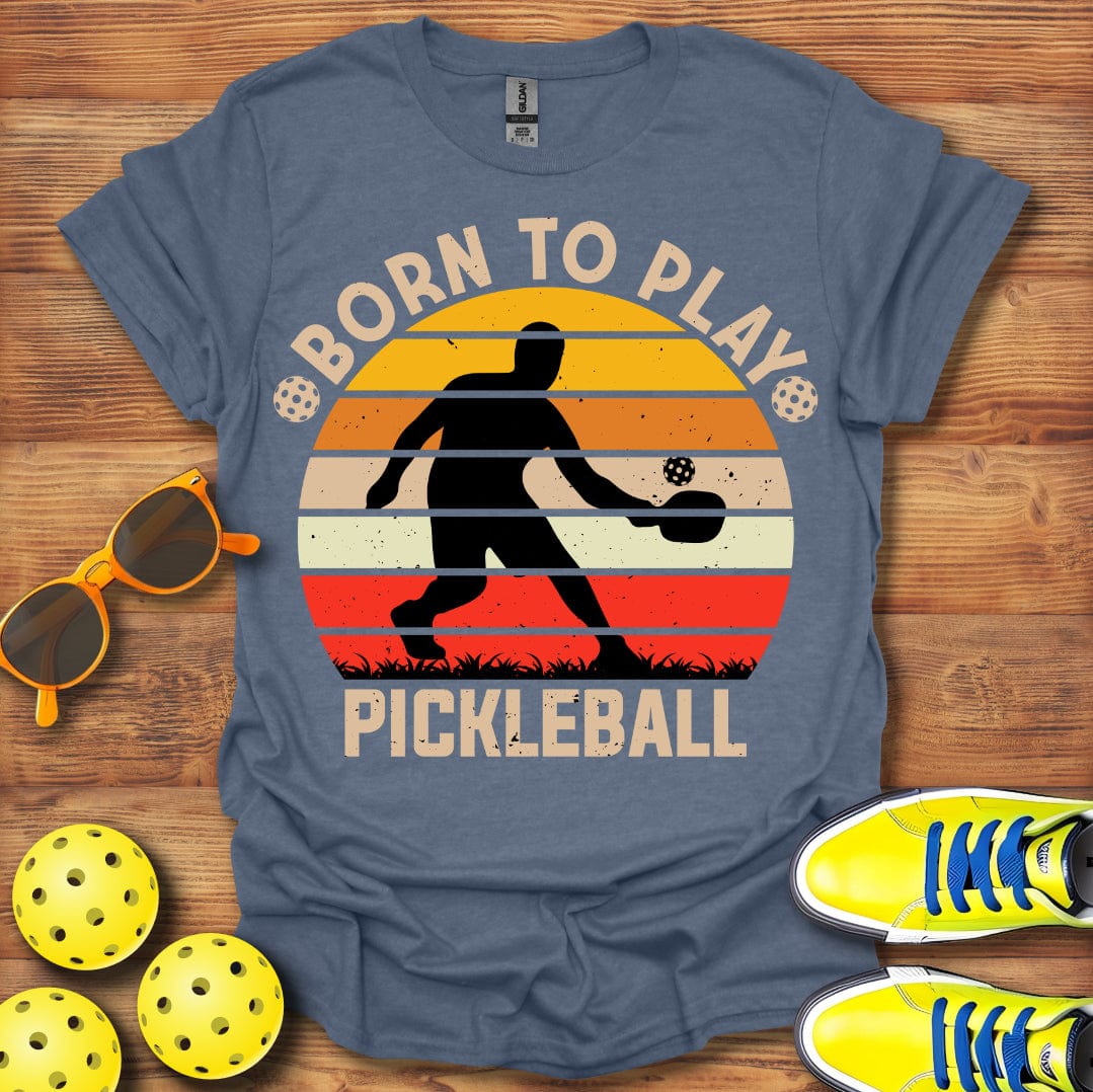 Born To Play Pickleball T-Shirt