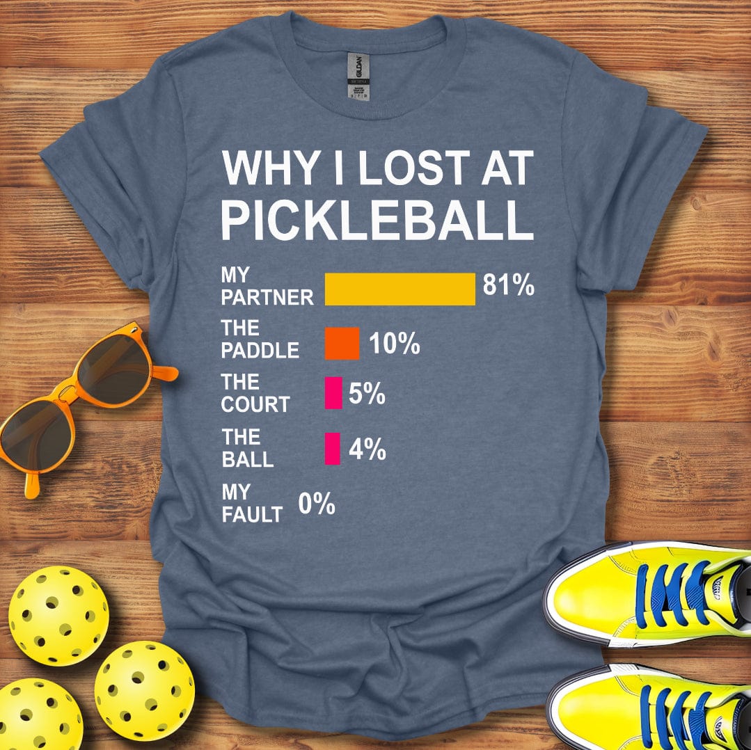 Why I Lost Pickleball T-Shirt