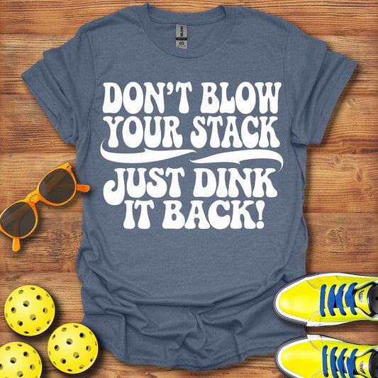 Don't Blow You Stack T-Shirt