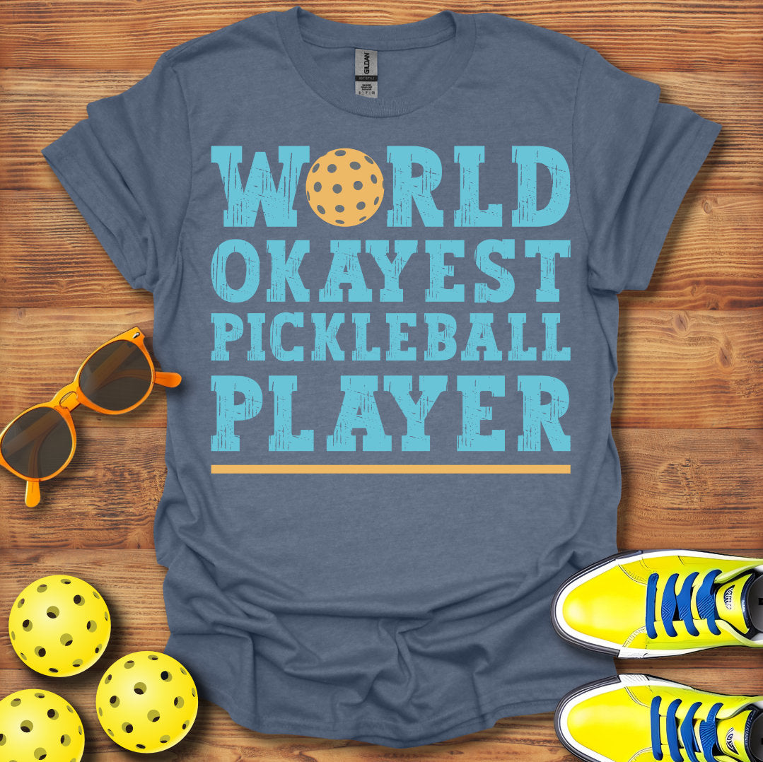 World Okayest Pickleball Player T-Shirt