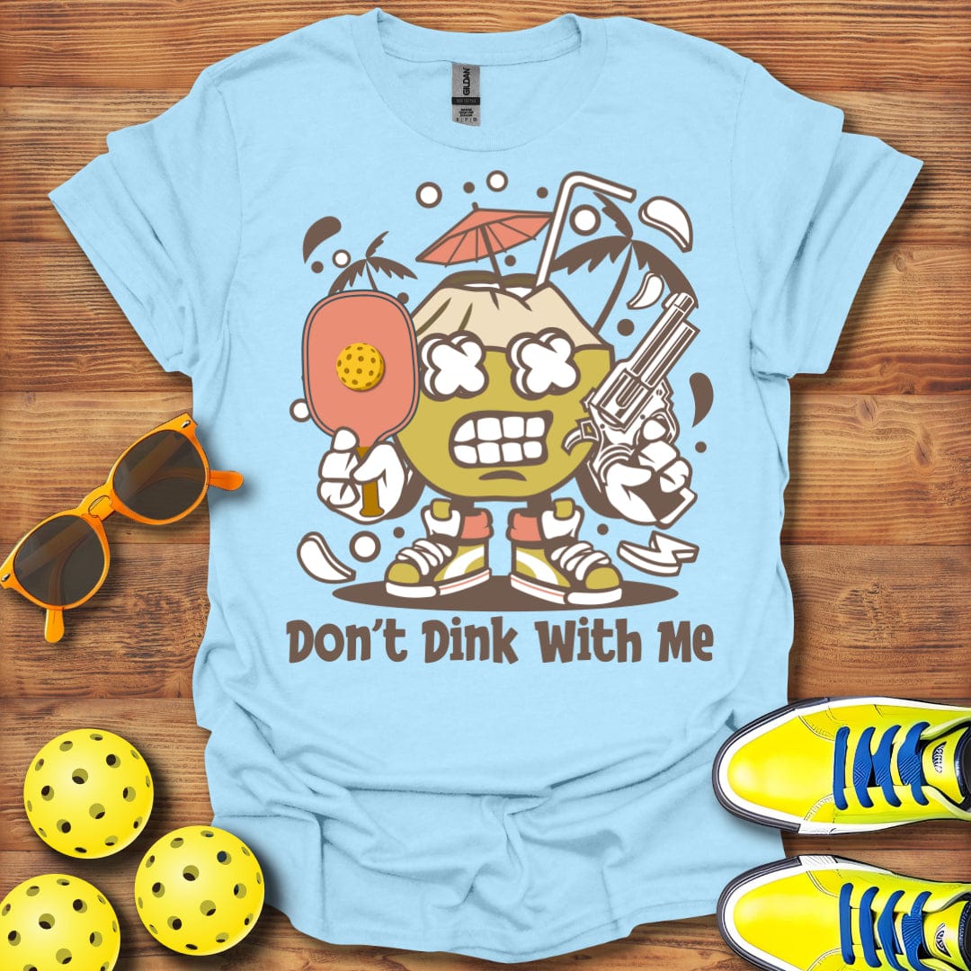 Don't Dink With Me Unisex T-Shirt