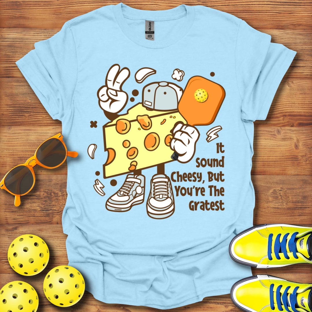 It May Sound Cheesy T-Shirt