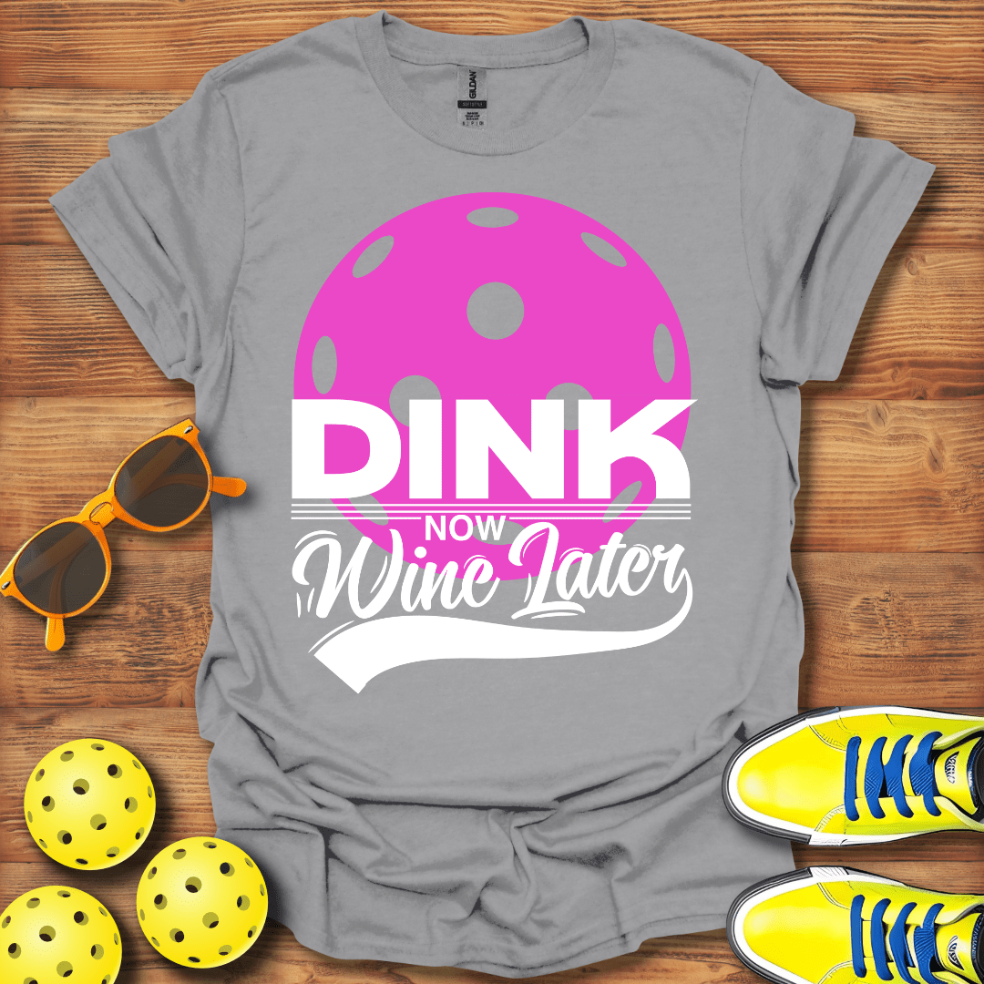 Dink Now Wine Later Unisex T-Shirt