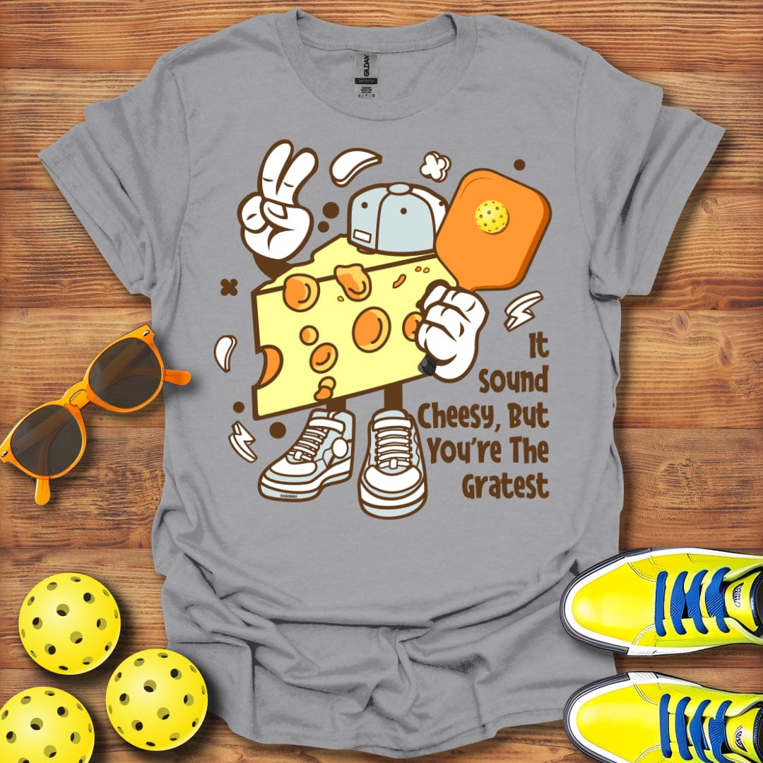 It May Sound Cheesy T-Shirt