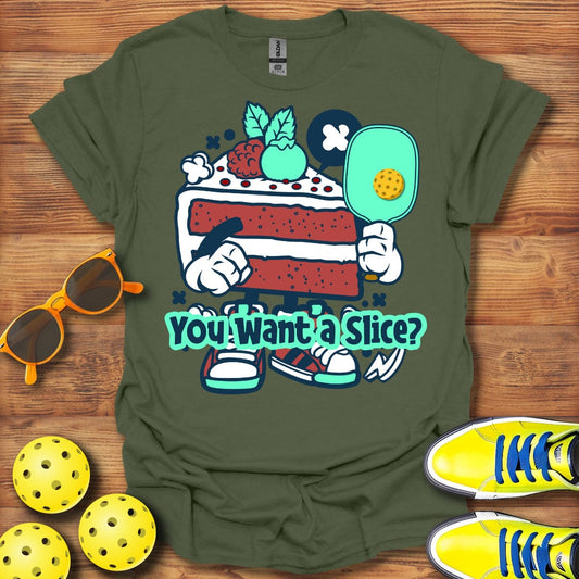 You Want A Slice T-Shirt