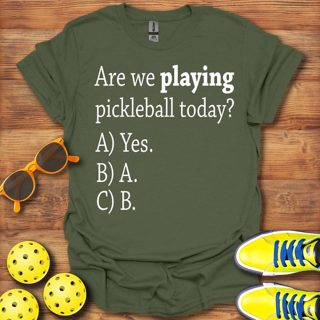 Are We Playing Today T-Shirt