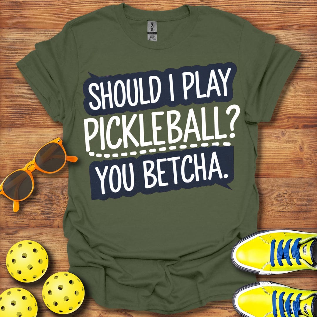 You Betcha Pickleball T-Shirt