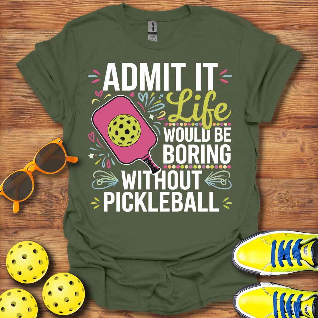 Boring Life No Pickleball T-Shirt