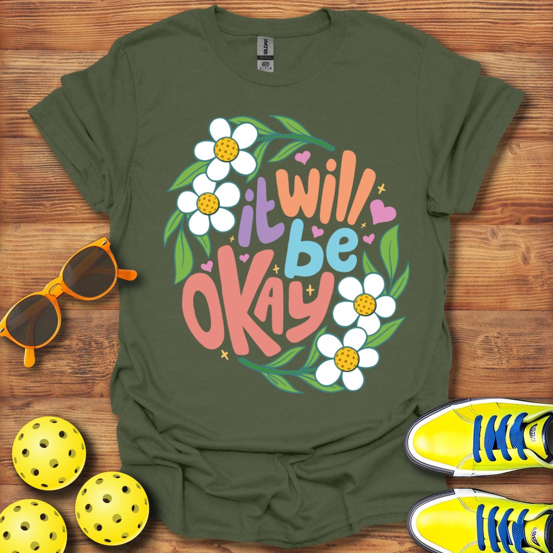 It Will Be Okay T-Shirt