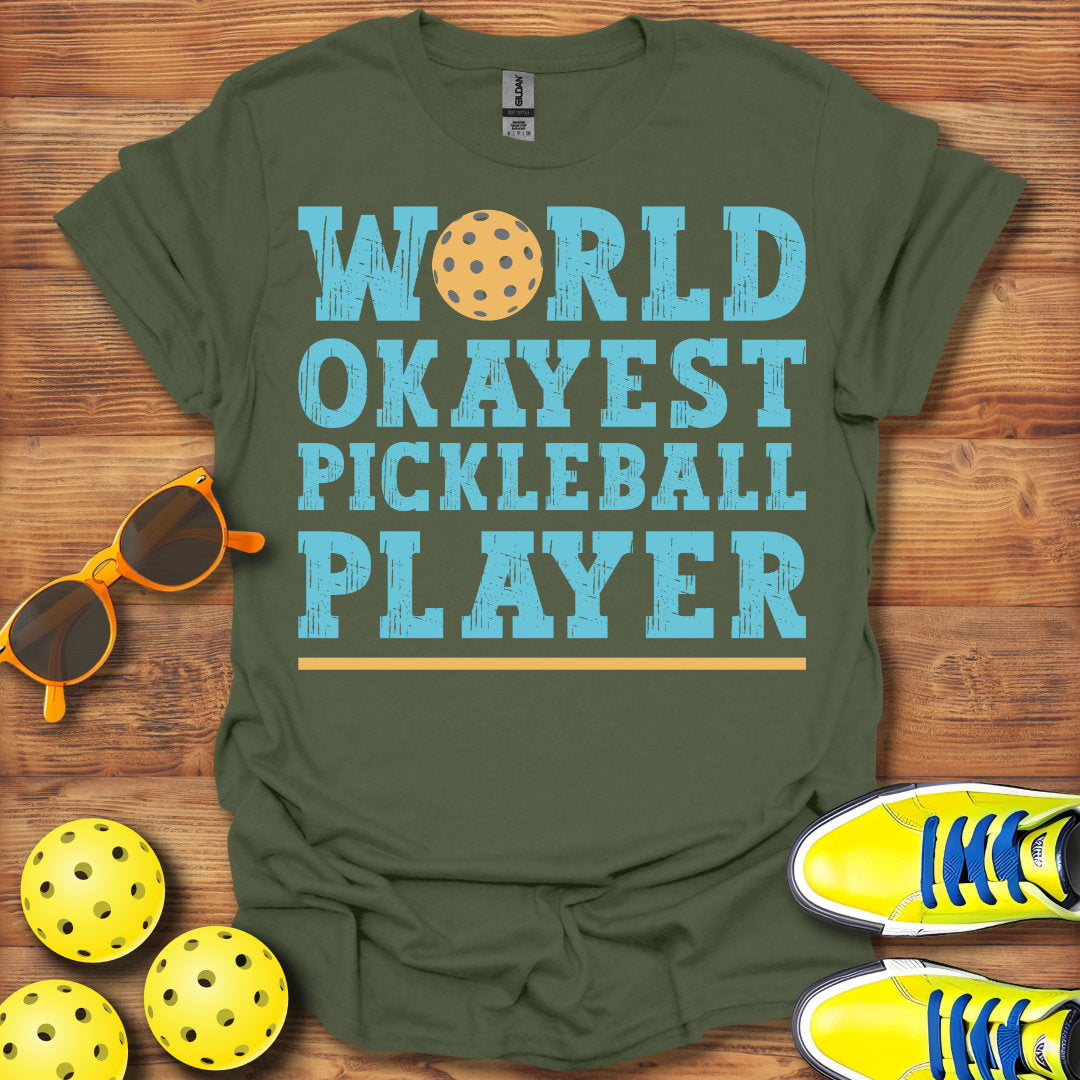 World Okayest Pickleball Player T-Shirt