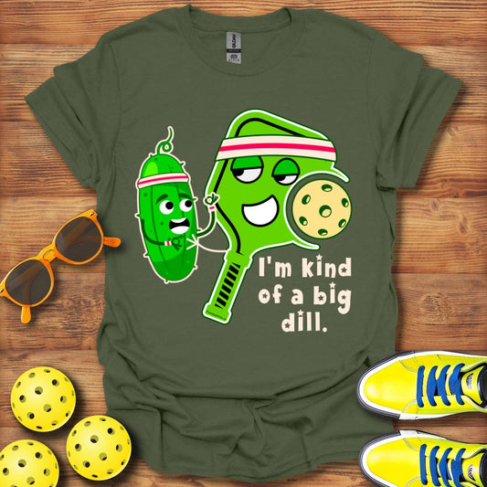 I'm Kind of a Big Dill T-Shirt