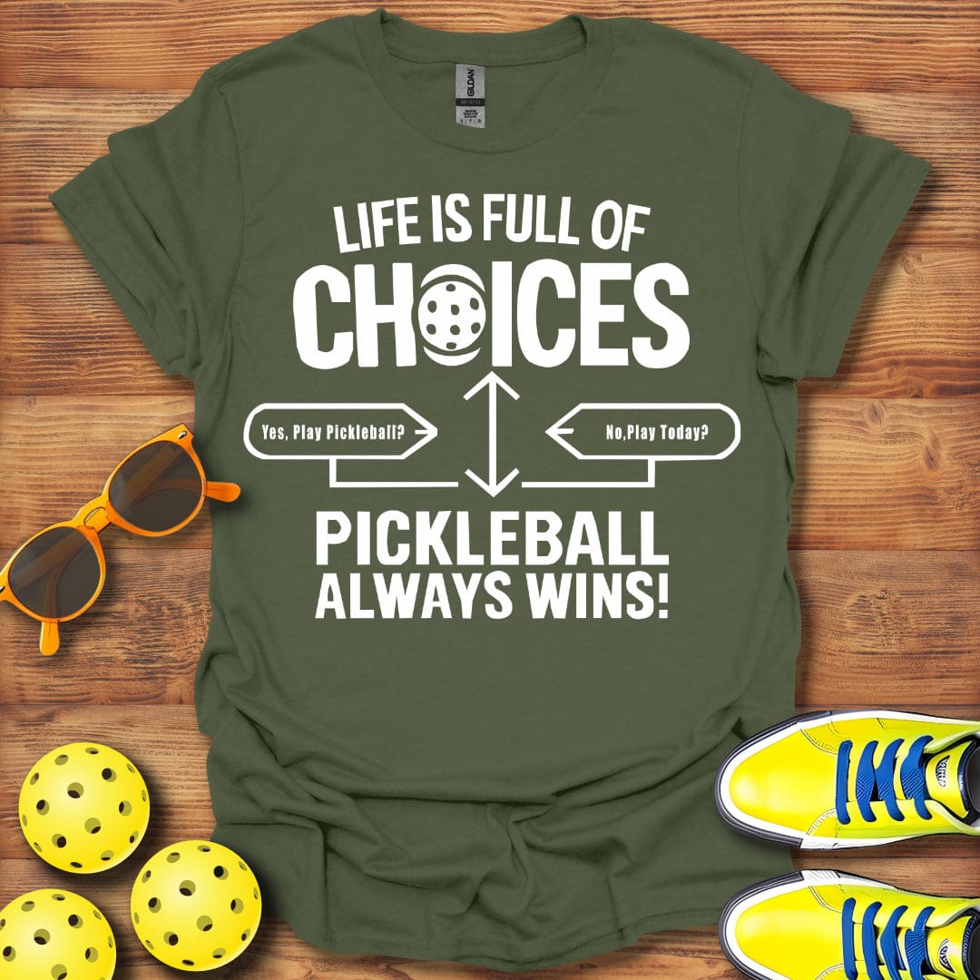 Life Full Of Choices Pickleball  T-Shirt