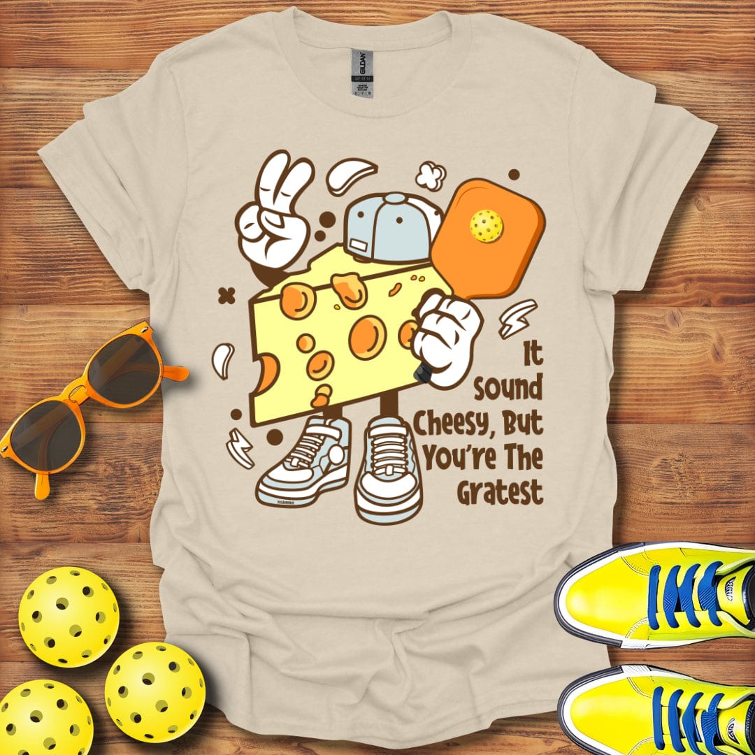 It May Sound Cheesy T-Shirt