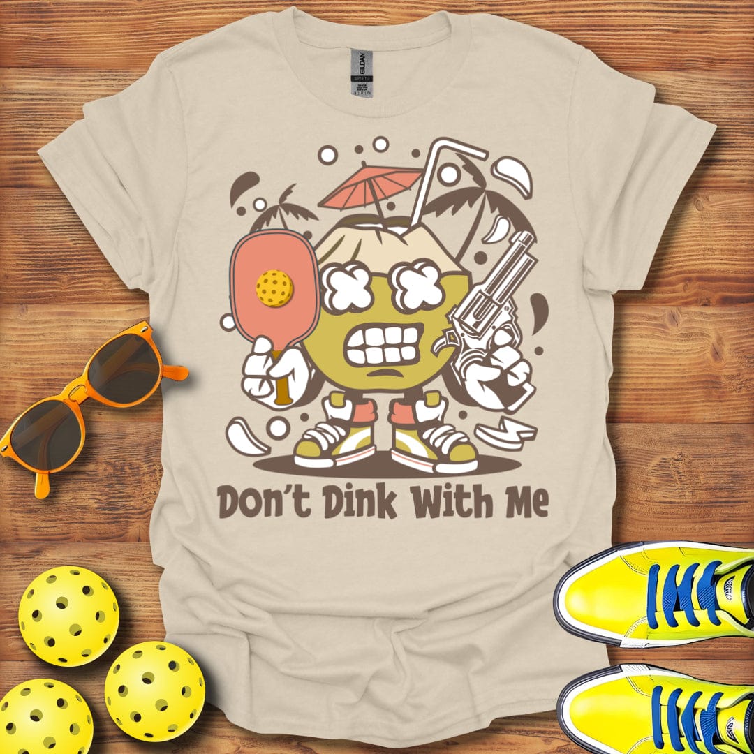 Don't Dink With Me Unisex T-Shirt