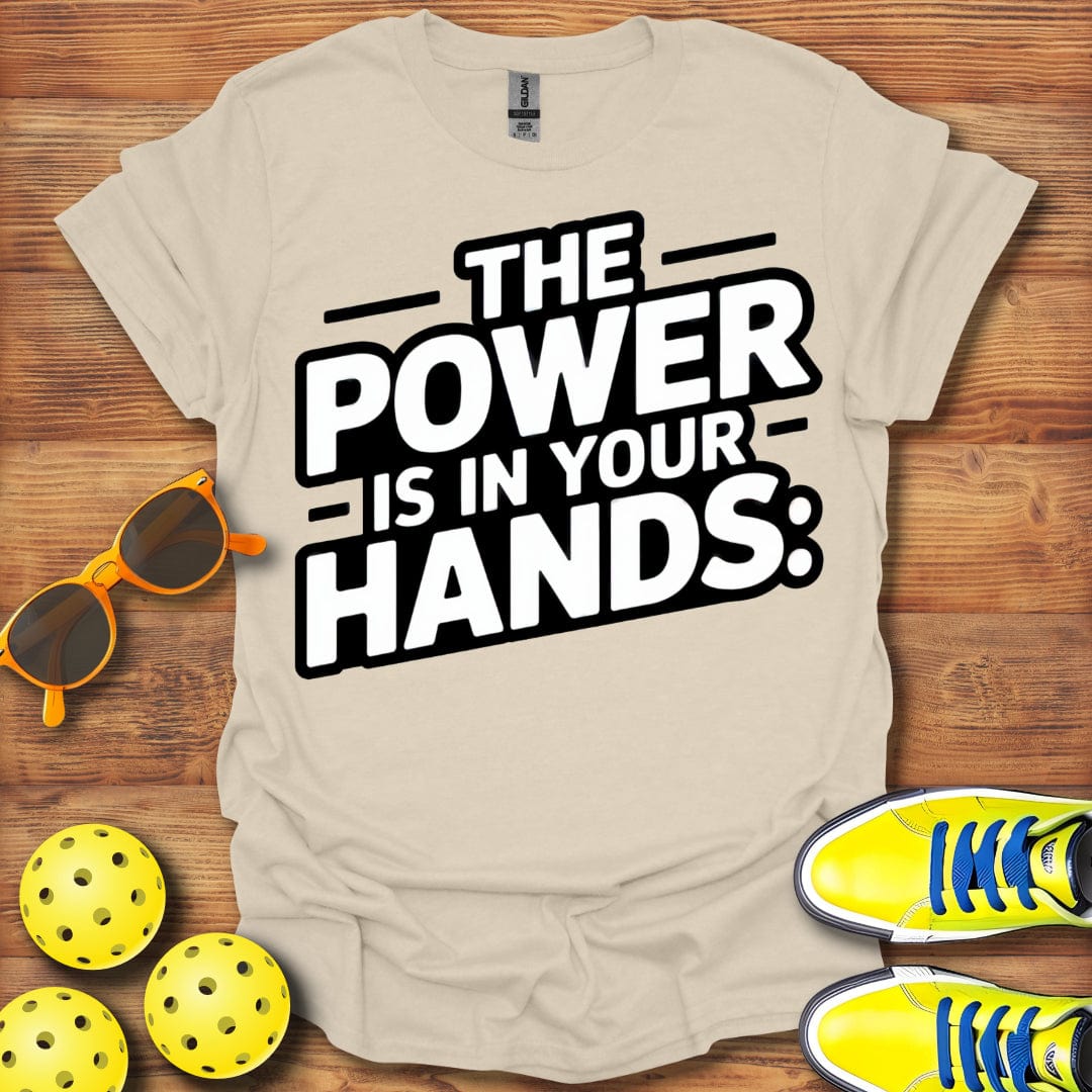 Power Is In Your Hands Pickleball T-Shirt