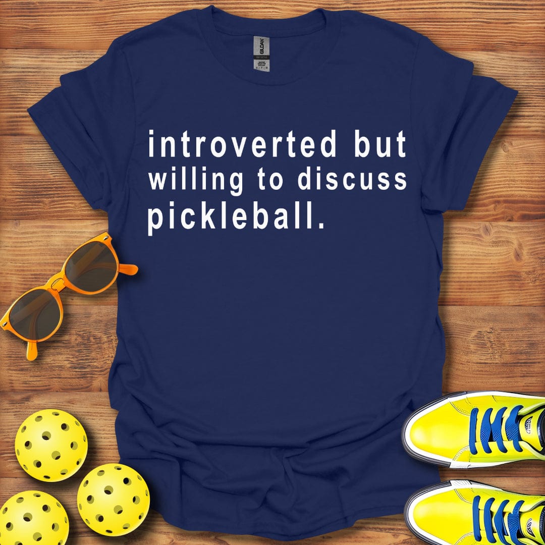 Introverted Let's Discuss Pickleball T-Shirt