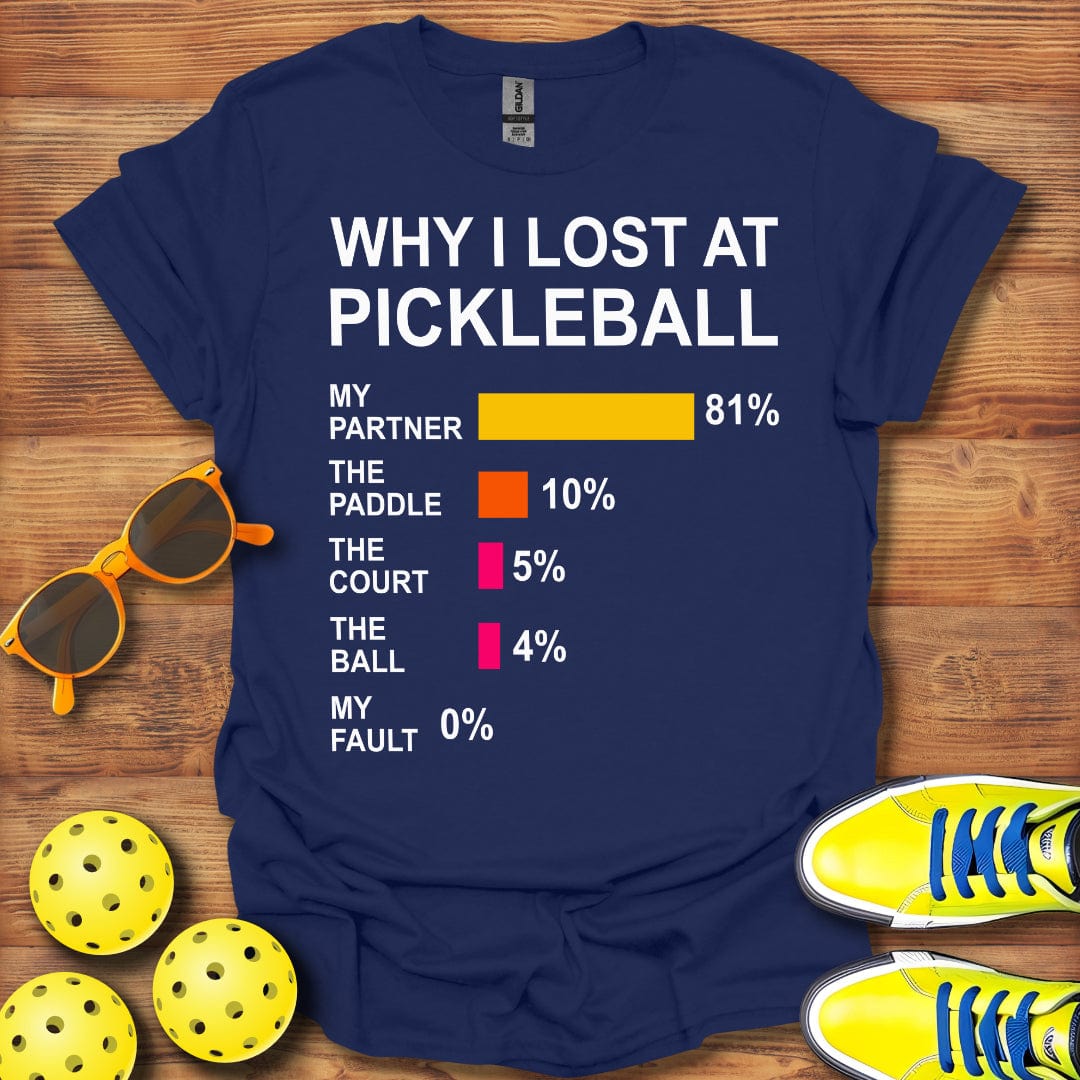 Why I Lost Pickleball T-Shirt