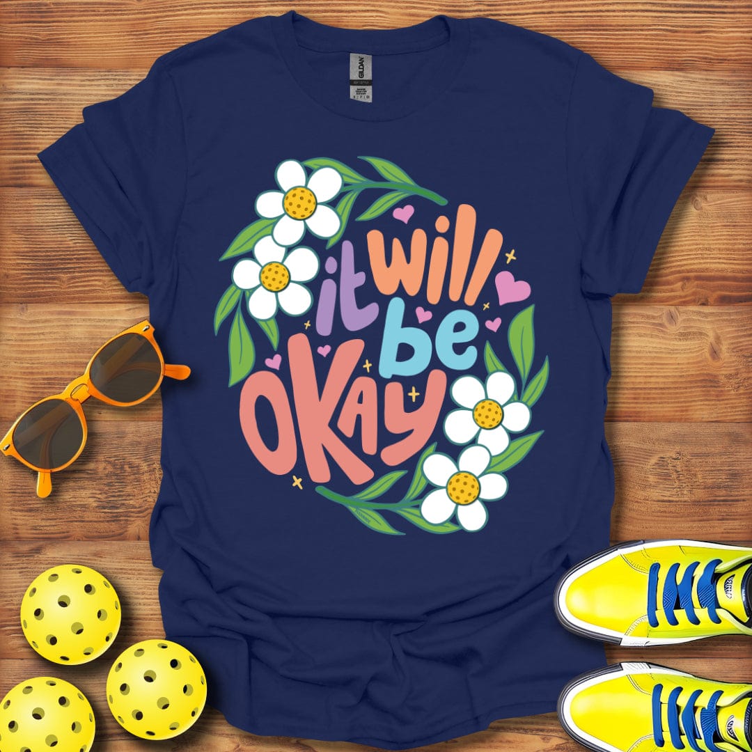 It Will Be Okay T-Shirt