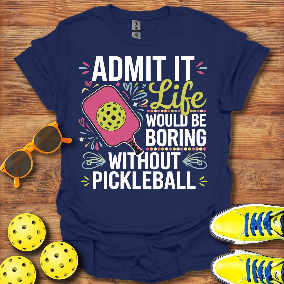 Boring Life No Pickleball T-Shirt