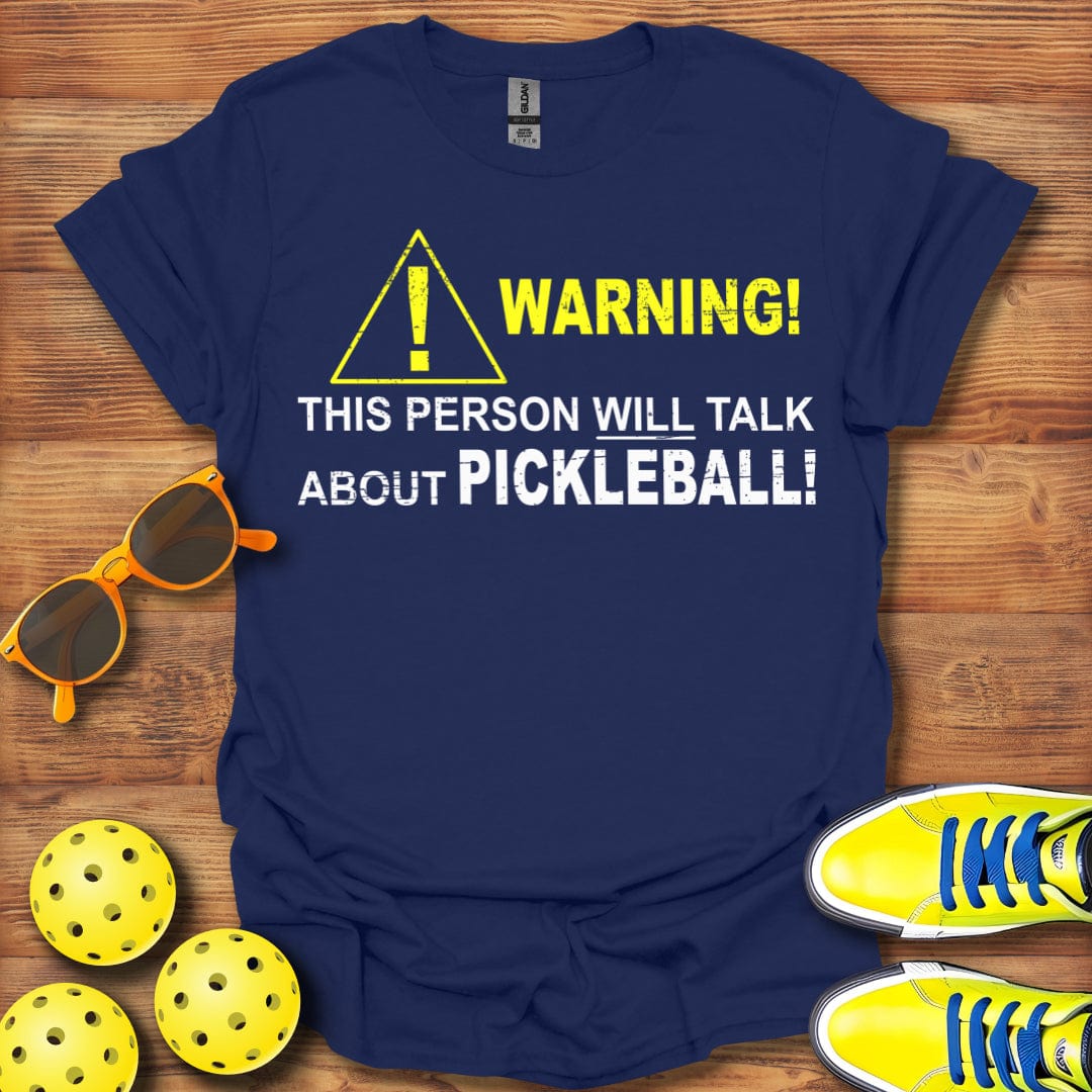 Warning! Talk About Pickleball T-Shirt