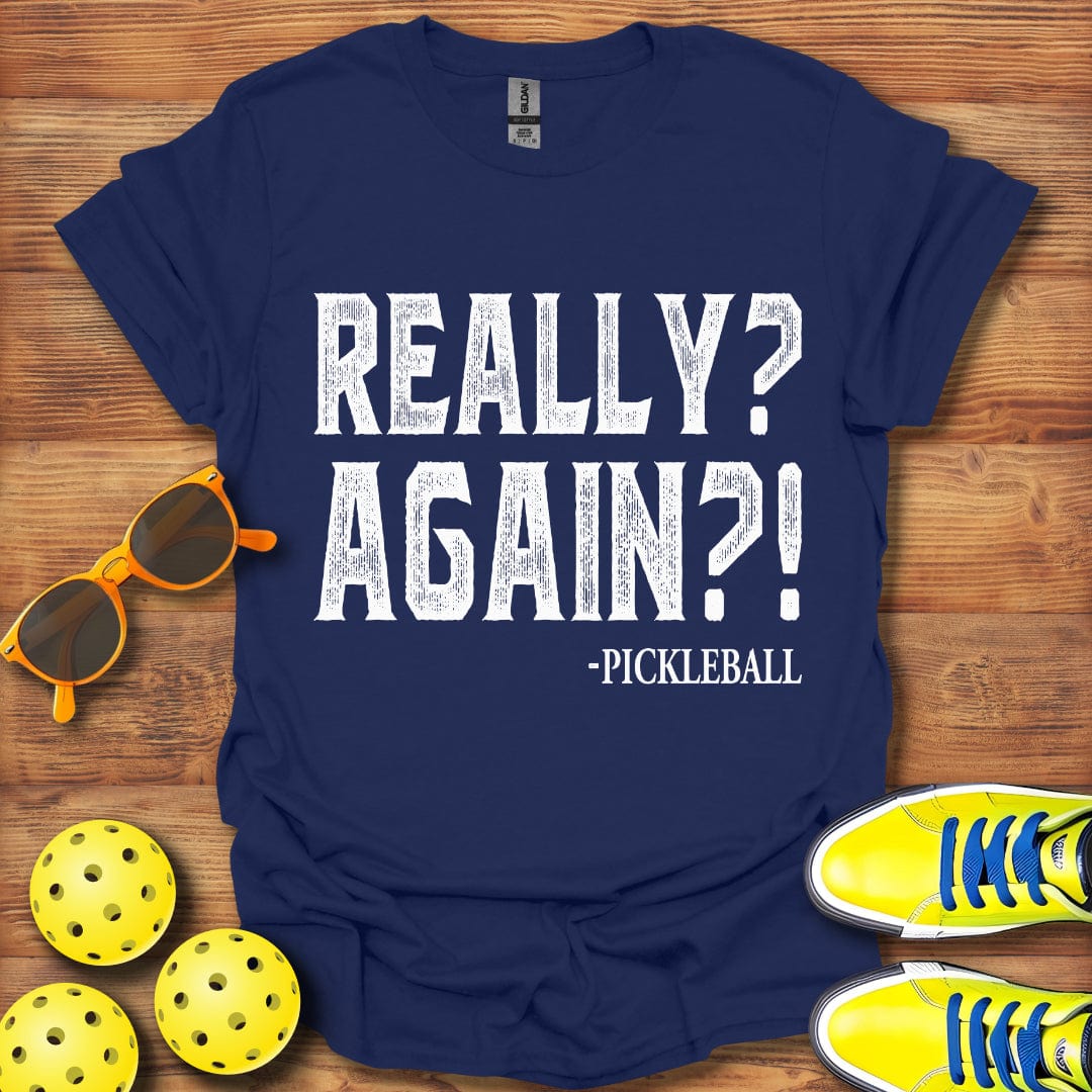 Really Again Pickleball T-Shirt