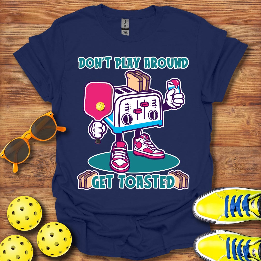 Don't Play Around T-Shirt