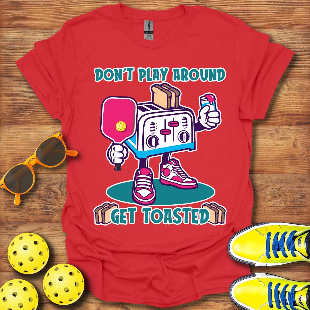 Don't Play Around T-Shirt