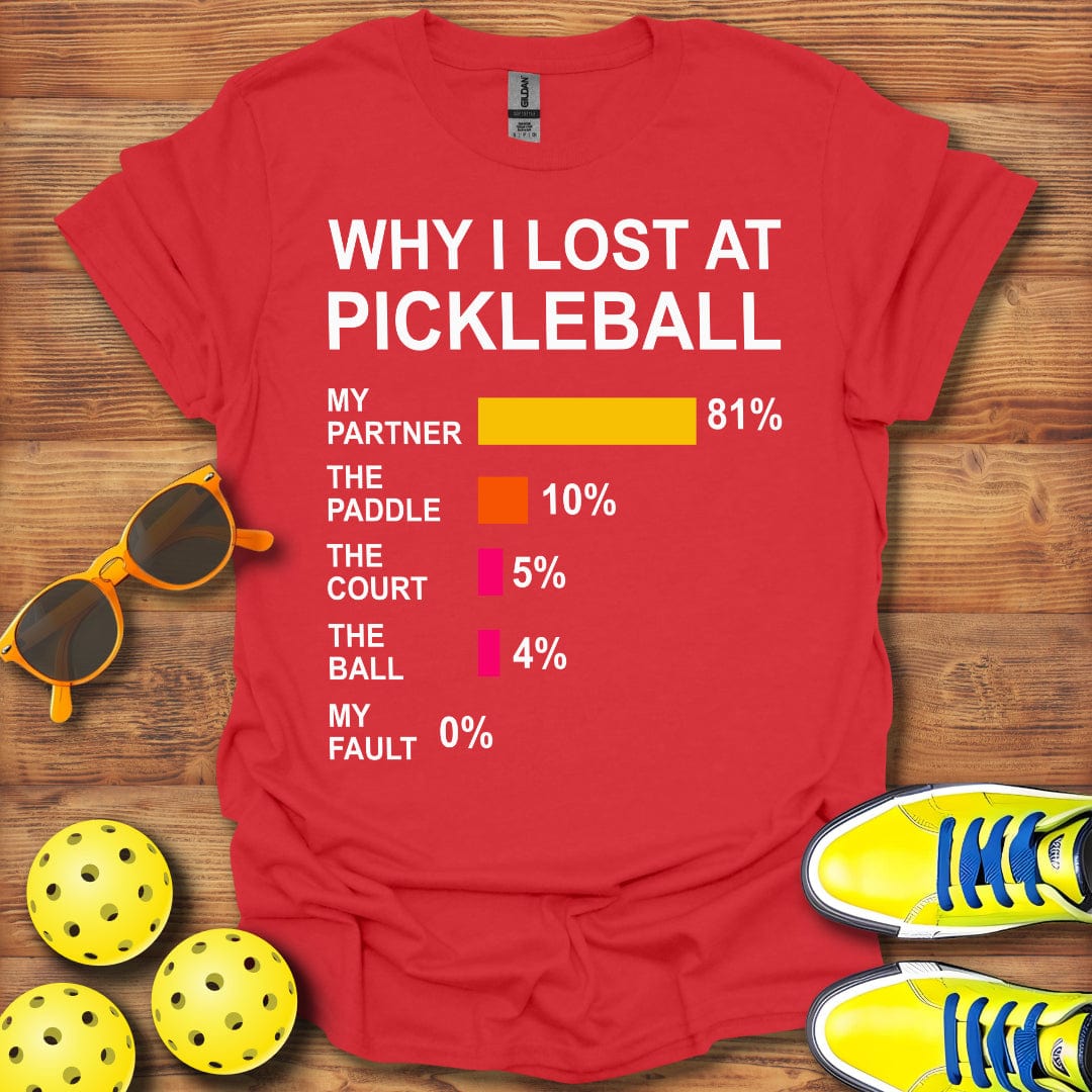 Why I Lost Pickleball T-Shirt