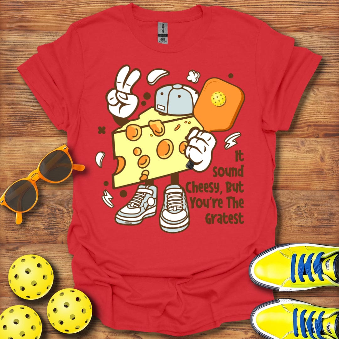 It May Sound Cheesy T-Shirt