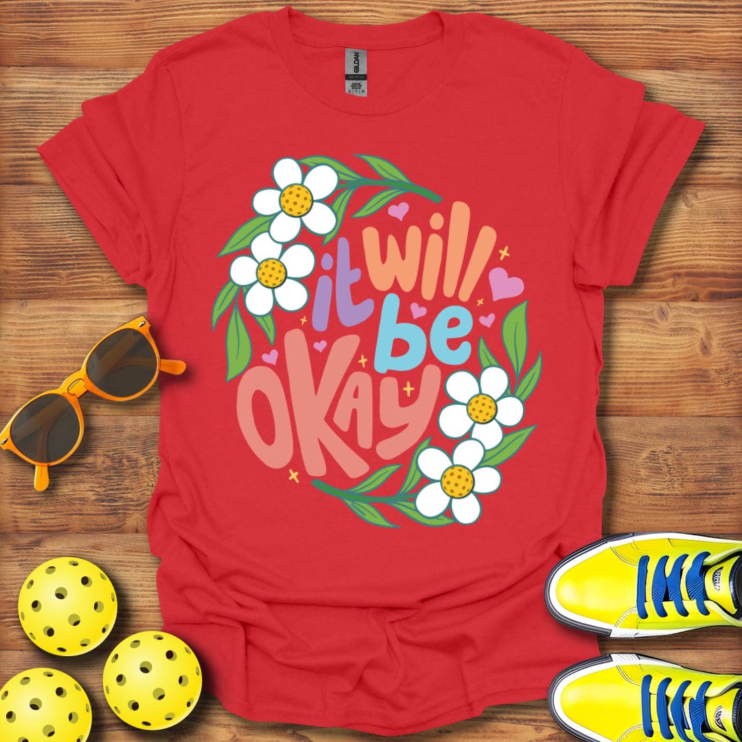 It Will Be Okay T-Shirt