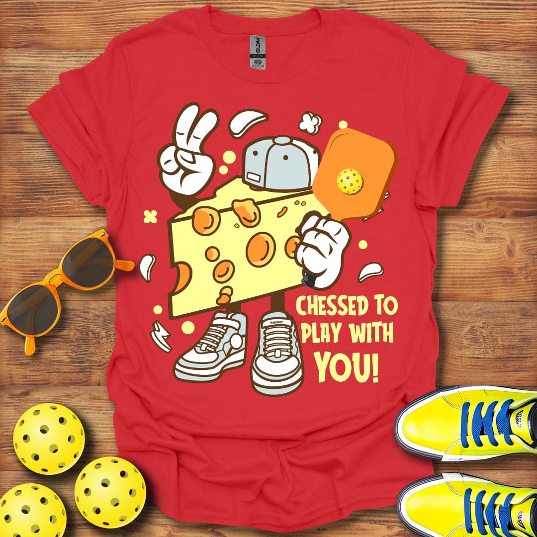 Cheesed To Play With You  T-Shirt